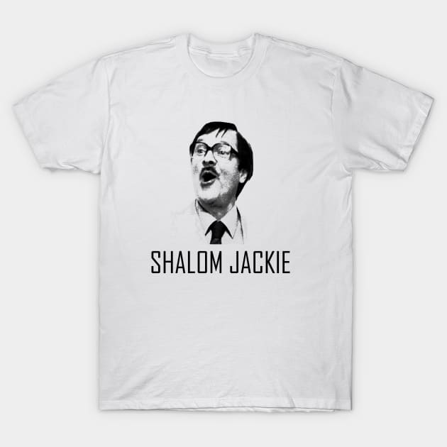 Shalom Jackie Jim from Friday Night Dinner T-Shirt by SamTucker